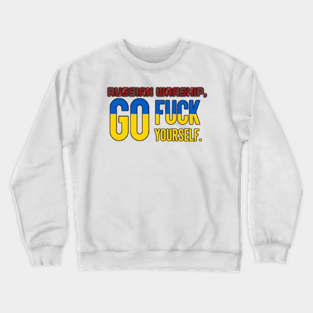 Russian Warship, Go F Yourself Crewneck Sweatshirt by GrellenDraws